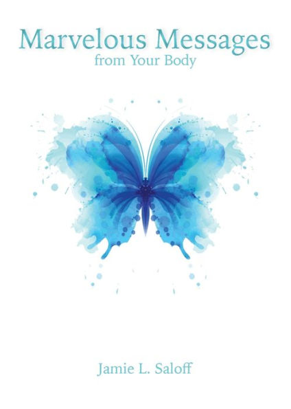 Marvelous Messages From The Body : The Body Messenger Method - 9781732530003