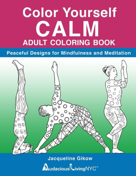 Color Yourself CALM: Peaceful Designs for Mindfulness & Meditation