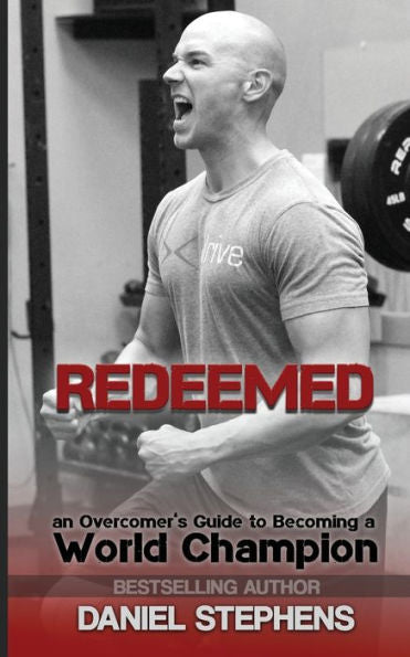 Redeemed: An Overcomer's Journey To Becoming A World Champion