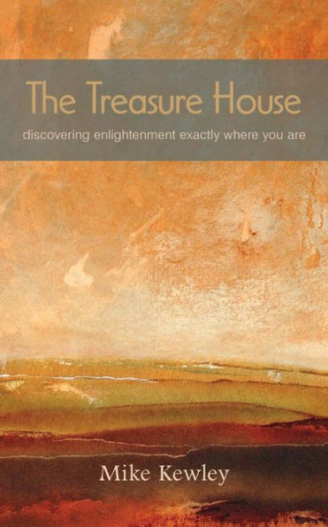 The Treasure House: Discovering Enlightenment Exactly Where You Are