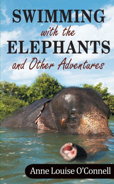 Swimming With The Elephants And Other Adventures