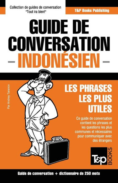 Guide de conversation Francais-Indonesien et mini dictionnaire de 250 mots (French Collection) (French Edition)