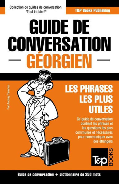 Guide de conversation Francais-Georgien et mini dictionnaire de 250 mots (French Collection) (French Edition)