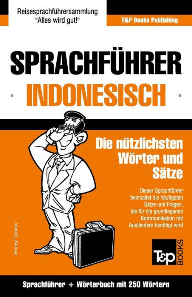 Sprachfuhrer Deutsch-Indonesisch Und Mini-Worterbuch Mit 250 Wortern