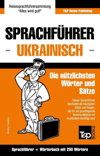 Sprachfuhrer Deutsch-Ukrainisch Und Mini-Worterbuch Mit 250 Wortern