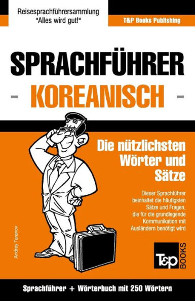 Sprachfuhrer Deutsch-Koreanisch Und Mini-Worterbuch Mit 250 Wortern