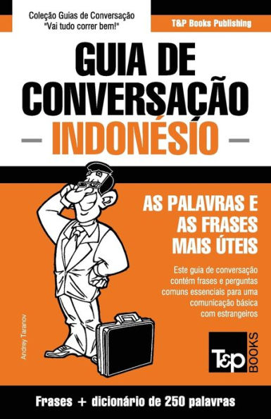 Guia de Conversacão Português-Indonesio e mini dicionario 250 palavras (European Portuguese Collection) (Portuguese Edition)