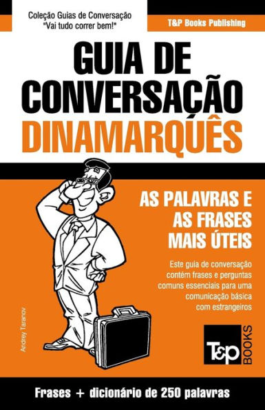 Guia de Conversacão Português-Dinamarquês e mini dicionario 250 palavras (European Portuguese Collection) (Portuguese Edition)