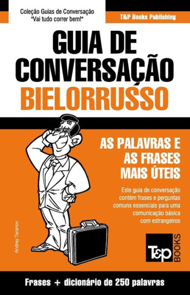 Guia de Conversacão Português-Bielorrusso e mini dicionario 250 palavras (European Portuguese Collection) (Portuguese Edition)