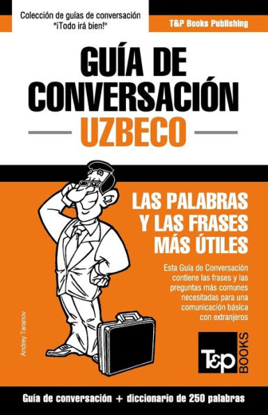 Guía de Conversación Español-Uzbeco y mini diccionario de 250 palabras (Spanish collection) (Spanish Edition)