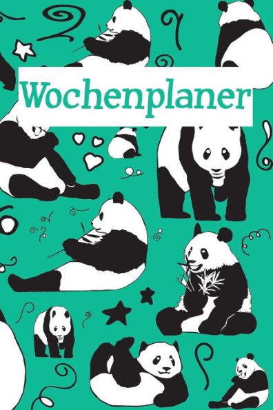 Wochenplaner : Terminplaner I Ca. 15,24 X 22,86 Cm I Ca. A5 I Softcover I Motiv: Panda Bär