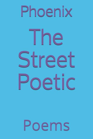 The Street Poetic : Poems