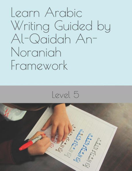 Learn Arabic Writing Guided by Al-Qaidah An-Noraniah Framework: Level 5