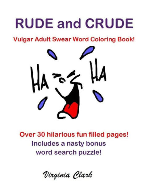 Rude And Crude: Vulgar Adult Swear Word Coloring Book!