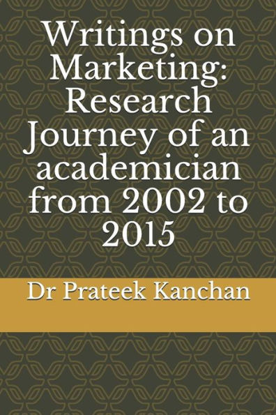 Writings On Marketing: Research Journey Of An Academician From 2002 To 2015