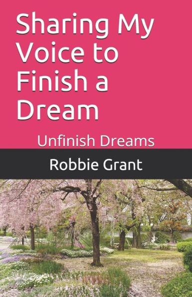 Sharing My Voice To Finish A Dream: Unfinish Dreams