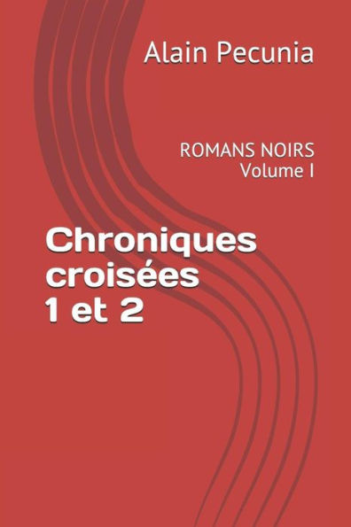 Chroniques crois�es 1 et 2: ROMANS NOIRS Volumen I (Edición francesa)