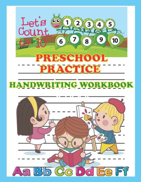 Preschool Practice Handwriting Workbook: Alphabet And Number Tracing Practice Book For Preschoolers, Kindergarten, Abc Kids 123 Kids, At 8.5 X 11 Inch