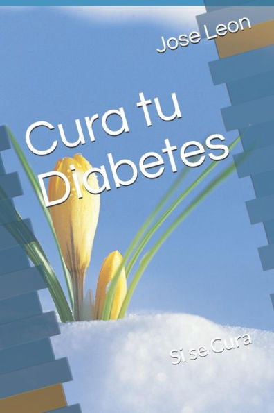 Cura tu Diabetes (1) (Spanish Edition)