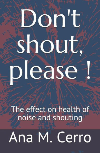 Don't shout, please !: The effect on health of noise and shouting