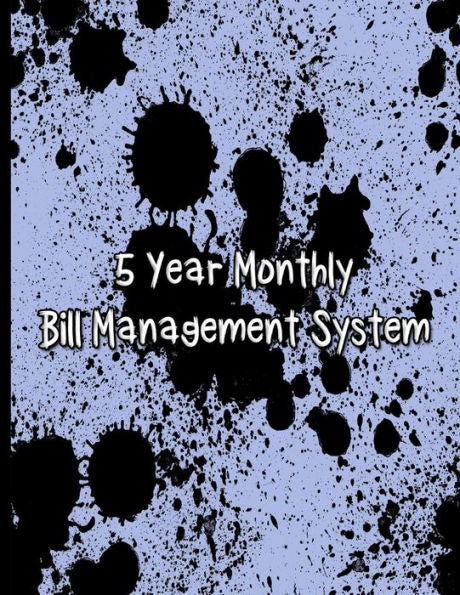 Black Ink Splats : 5 Year Monthly Bill Management System