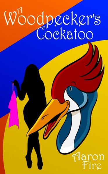 A Woodpecker's Cockatoo: A comedy