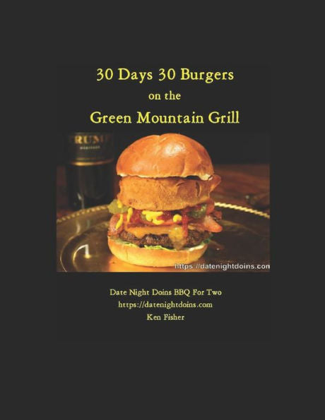 30 Days 30 Burgers: Green Mountain Grill (Cooking on the Green Mountain Wood Pellet Grill)