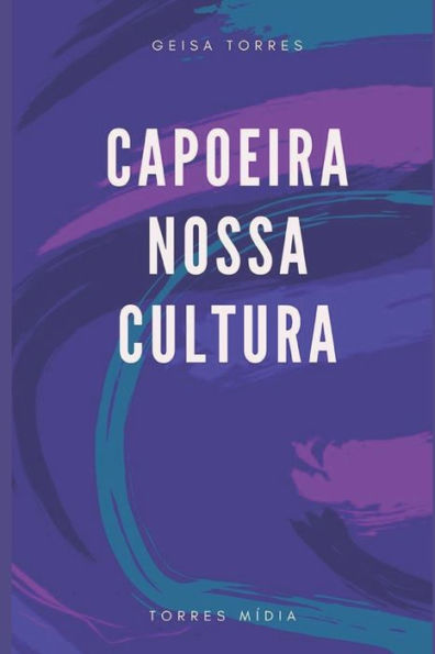 Capoeira Nossa Cultura (Volume) (Portuguese Edition)