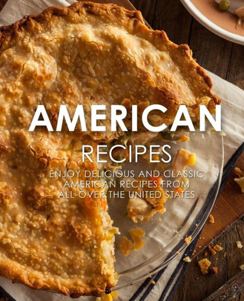 Recetas americanas: disfrute de recetas americanas clásicas y deliciosas de todo Estados Unidos (segunda edición)