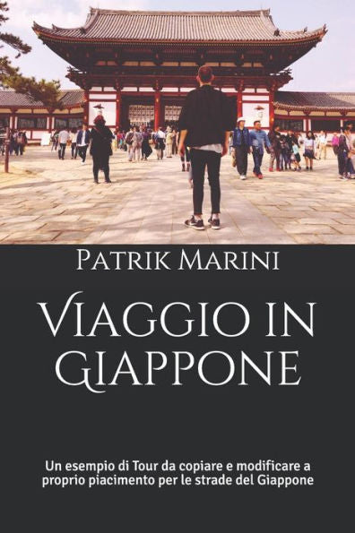 Viaggio In Giappone: Un Esempio Di Tour Da Copiare E Modificare A Proprio Piacimento Per Le Strade Del Giappone