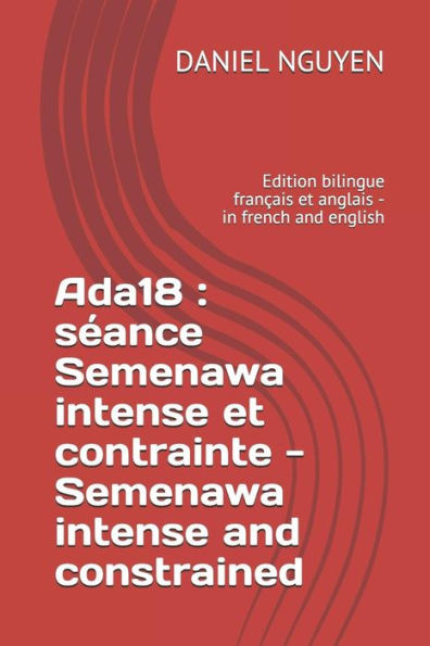 Ada18 : s�ance Semenawa intense et contrainte - Semenawa intense and constrained: Edition bilingue fran�ais et anglais - in french and english (Shibari commented step by step) (French Edition)