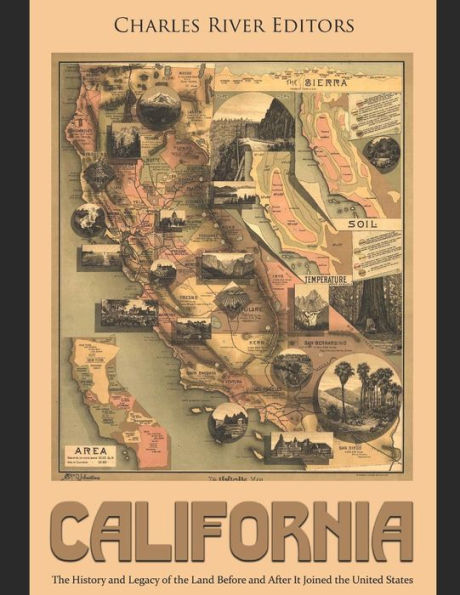 California: The History and Legacy of the Land Before and After It Joined the United States