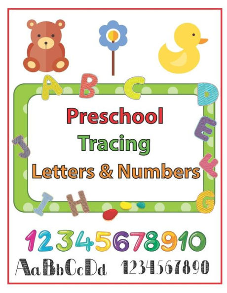 Preschool Tracing Letters & Numbers: Fun Handwriting Practice For Every Letter Of The Alphabet Plus Numbers 0-10, Ages 3-5 (Preschool Workbooks), Abc