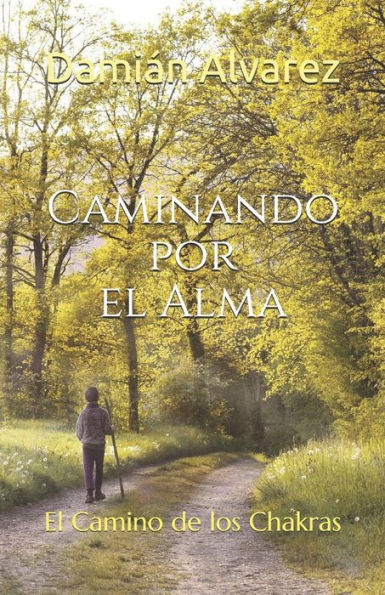 Caminando por el Alma: El Camino de los Chakras (Edición en español)