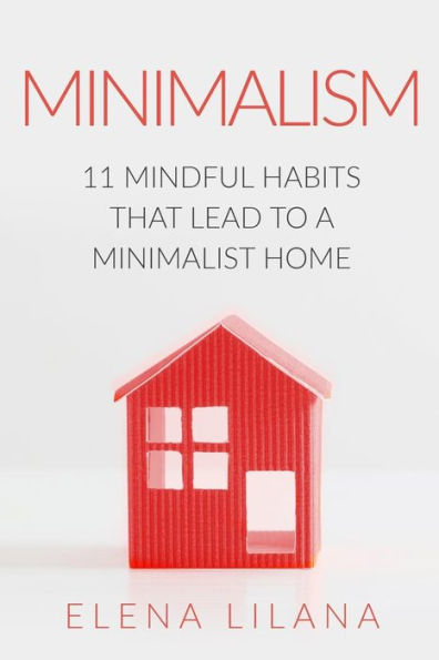 Minimalism: 11 Mindful Habits That Lead To A Minimalist Home