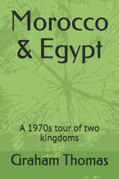 Morocco & Egypt: A 1970S Tour Of Two Kingdoms