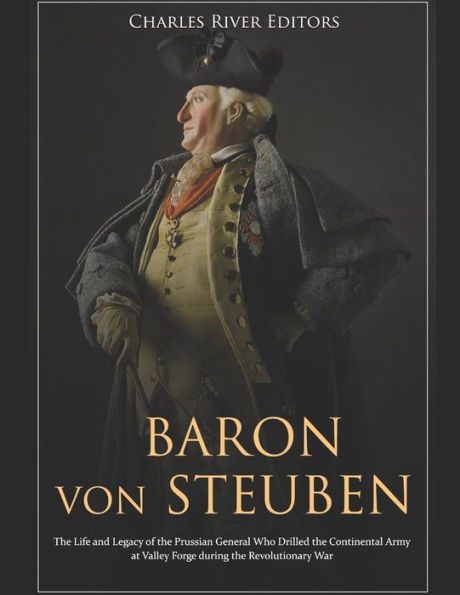 Barón von Steuben: La vida y el legado del general prusiano que entrenó al ejército continental en Valley Forge durante la Guerra Revolucionaria