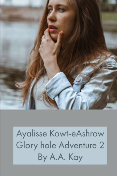 Ayalisse Kowt-eAshrow Gloryhole Adventure 2