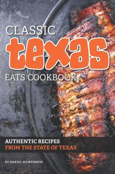 Libro de cocina clásico Texas Eats: recetas auténticas del estado de Texas