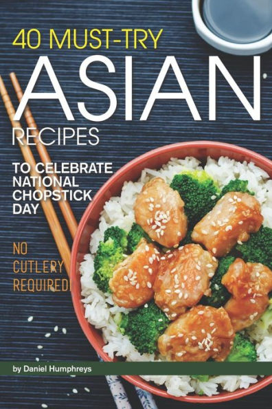 40 Must-Try Asian Recipes: To Celebrate National Chopstick Day - No Cutlery Required!