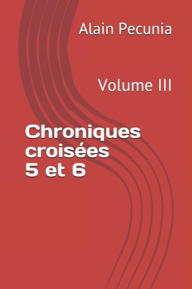 Chroniques crois�es 5 et 6: Volumen III (Edición francesa)