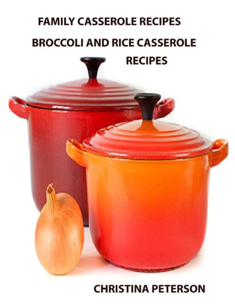 Family Casserole Recipes, Broccoli and Rice Casserole Recipes: After every recipe is a space for notes, ingridents include cheese, Chinese Noodles, Ham, Chicken, lima beans and more (Casseroles)