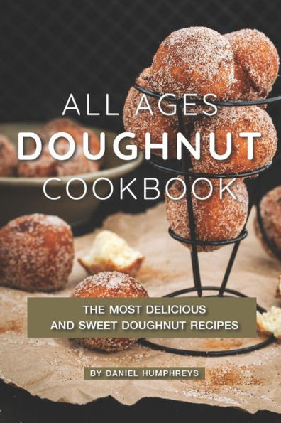 Libro de cocina de donas para todas las edades: las recetas de donas más deliciosas y dulces