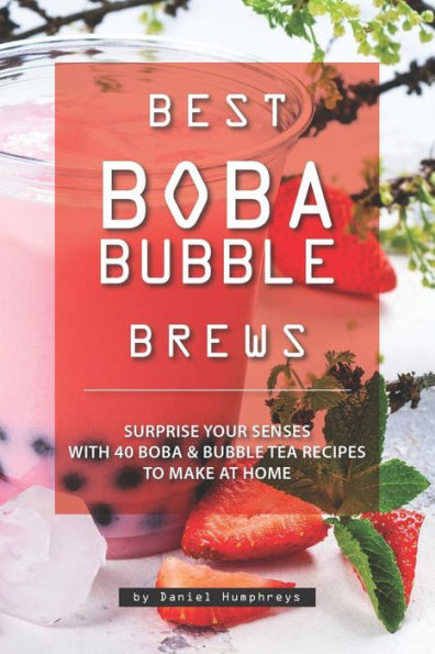 Las mejores cervezas de burbujas de Boba: sorprende tus sentidos con 40 recetas de té de burbujas de Boba para preparar en casa