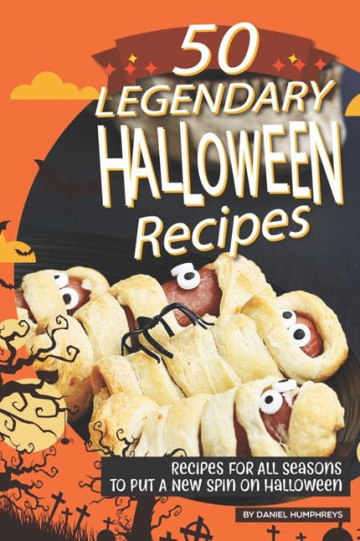 50 recetas legendarias de Halloween: recetas para todas las estaciones para darle un nuevo giro a Halloween