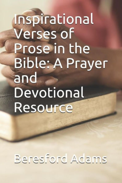 Insprirational Verses of Prose in the Bible: A Prayer and Devotinal Resource