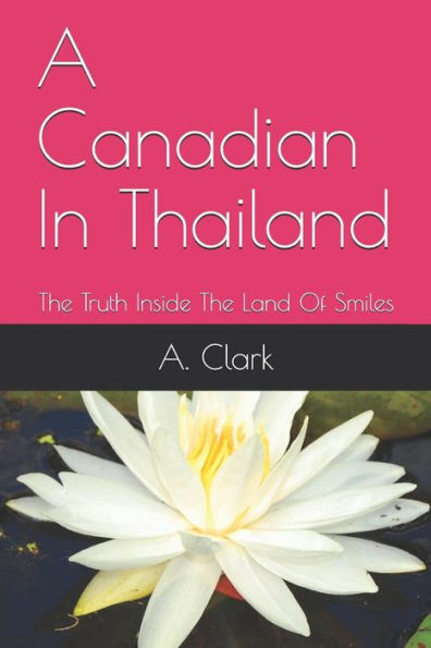 A Canadian In Thailand: The Truth Inside The Land Of Smiles