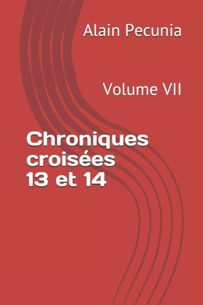 Chroniques crois�es 13 et 14: Volumen VII (Edición francesa)