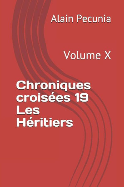 Chroniques crois�es 19 Les H�ritiers: Volumen X (Edición francesa)