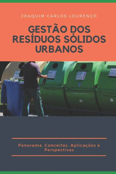 GESTÃO DOS RESÍDUOS SÓLIDOS URBANOS: Panorama, Conceitos, Aplicacões e Perspectivas (Portuguese Edition)